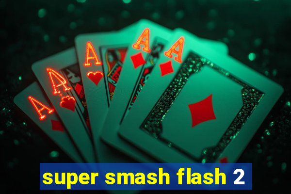 super smash flash 2